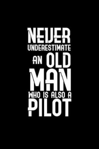 Cover of Never underestimate an oldman who is also a pilot