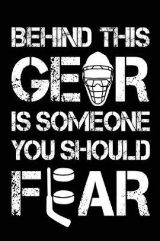 Cover of Behind This Gear Is Someone You Should Fear