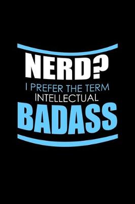 Book cover for Nerd? I prefer the term intellectual badass