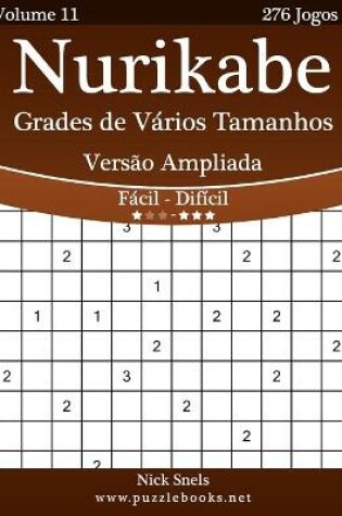 Cover of Nurikabe Grades de Vários Tamanhos Versão Ampliada - Fácil ao Difícil - Volume 11 - 276 Jogos