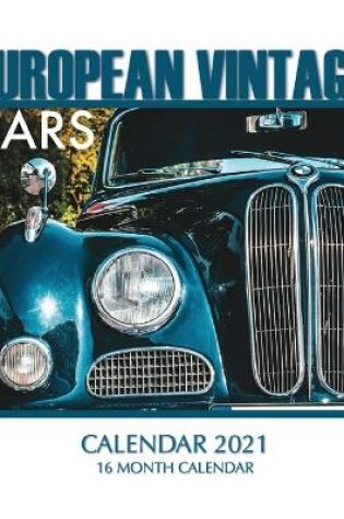 Cover of European Vintage Cars Calendar 2021