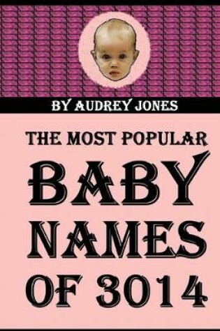 Cover of The Most Popular Baby Names of 3014