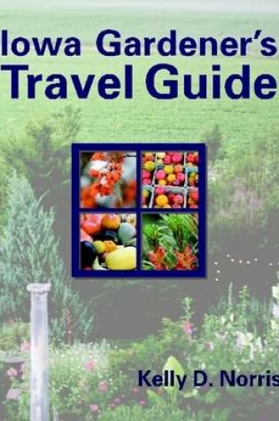 Cover of Iowa Gardener's Travel Guide