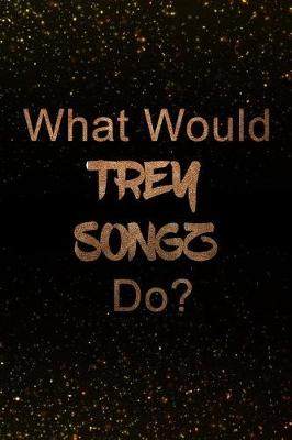 Book cover for What Would Trey Songz Do?