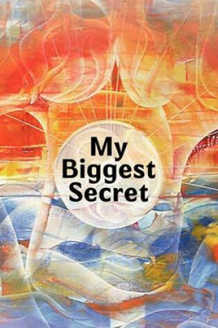 Cover of My Biggest Secret