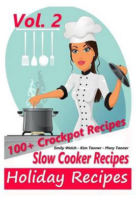 Book cover for Slow Cooker Recipes - Holiday Recipes Vol. #2 - 100+ Crockpot Recipes