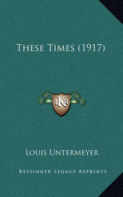 Book cover for These Times (1917)