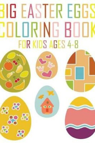 Cover of Big Easter Eggs Coloring Book for Kids Ages 4-8