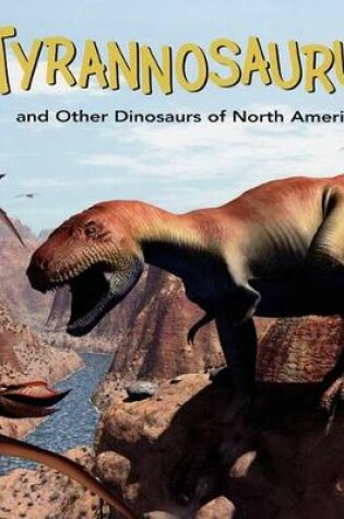 Cover of Tyrannosaurus and Other Dinosaurs of North America