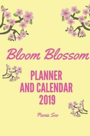 Cover of Bloom Blossom Planner and Calendar 2019