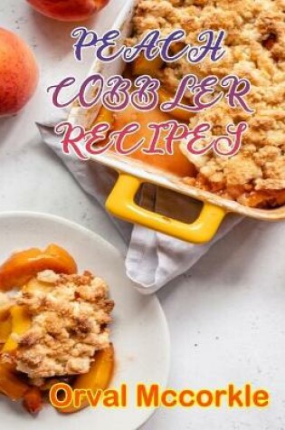 Cover of Peach Cobbler Recipes