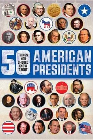 Cover of 50 Things You Should Know about American Presidents