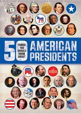 Book cover for 50 Things You Should Know about American Presidents