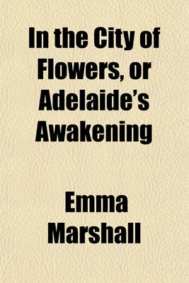 Book cover for In the City of Flowers, or Adelaide's Awakening