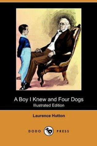 Cover of A Boy I Knew and Four Dogs (Illustrated Edition) (Dodo Press)
