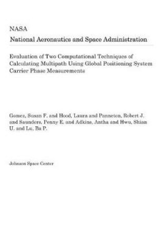 Cover of Evaluation of Two Computational Techniques of Calculating Multipath Using Global Positioning System Carrier Phase Measurements