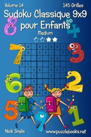 Cover of Sudoku Classique 9x9 pour Enfants - Medium - Volume 14 - 145 Grilles