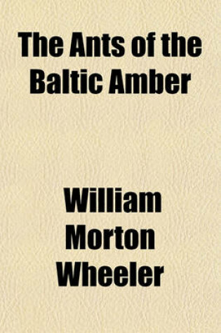 Cover of The Ants of the Baltic Amber