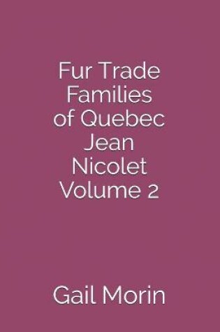 Cover of Fur Trade Families of Quebec Jean Nicolet Volume 2