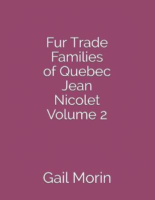 Book cover for Fur Trade Families of Quebec Jean Nicolet Volume 2