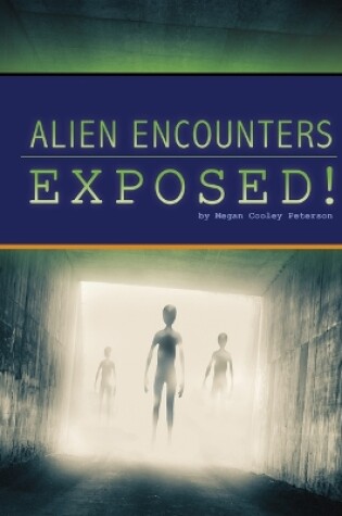 Cover of Alien Encounters Exposed!