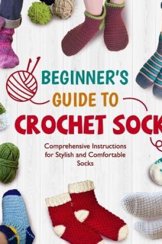 Cover of Beginner's Guide To Crochet Socks