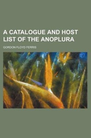 Cover of A Catalogue and Host List of the Anoplura