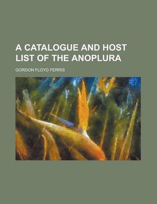 Book cover for A Catalogue and Host List of the Anoplura