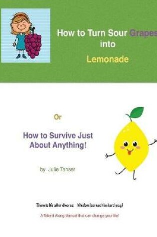 Cover of How to Turn Sour Grapes Into Lemonade