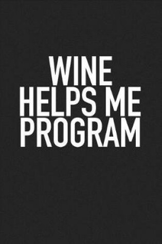 Cover of Wine Helps Me Program