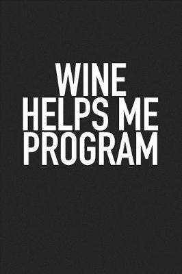 Book cover for Wine Helps Me Program