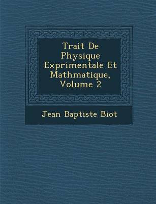 Book cover for Trait de Physique Exp Rimentale Et Math Matique, Volume 2