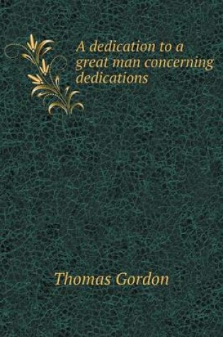 Cover of A dedication to a great man concerning dedications