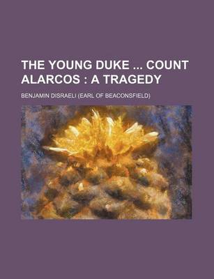 Book cover for The Young Duke Count Alarcos; A Tragedy