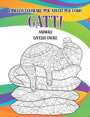 Book cover for Libri da colorare per adulti per uomo - Livello facile - Animali - Gatti