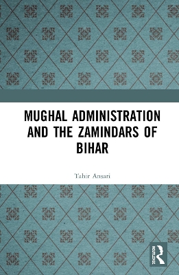 Book cover for Mughal Administration and the Zamindars of Bihar