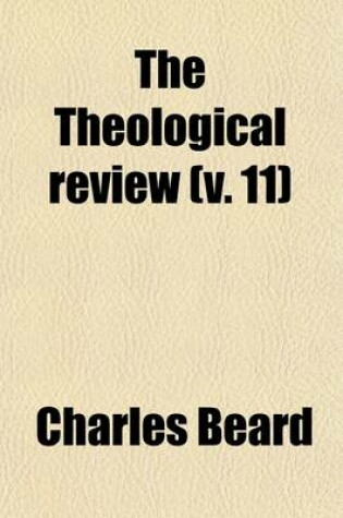 Cover of The Theological Review (Volume 11); A Quarterly Journal of Religious Thought and Life