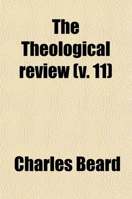 Book cover for The Theological Review (Volume 11); A Quarterly Journal of Religious Thought and Life