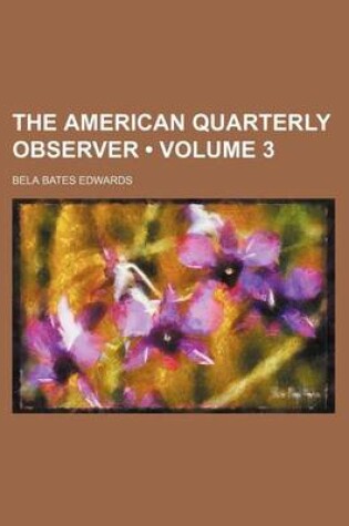 Cover of The American Quarterly Observer (Volume 3)