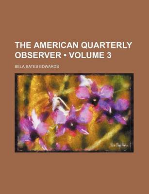 Book cover for The American Quarterly Observer (Volume 3)