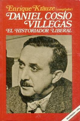 Book cover for Daniel Cosio Villegas, El Historiador Liberal