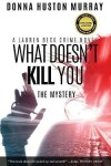 Book cover for What Doesn't Kill You