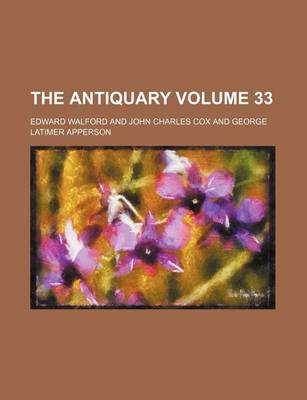 Book cover for The Antiquary Volume 33