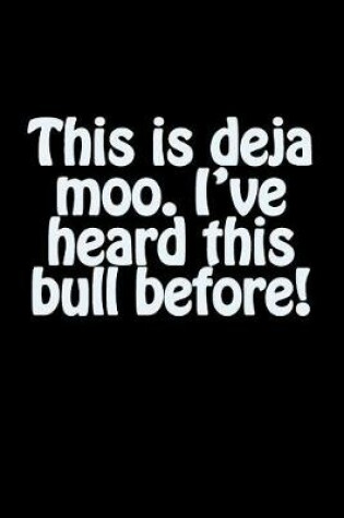 Cover of This Is Deja Moo. I've Heard This Bull Before!