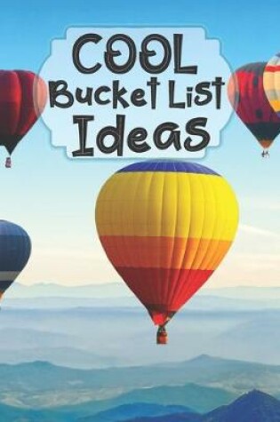 Cover of Cool Bucket List Ideas