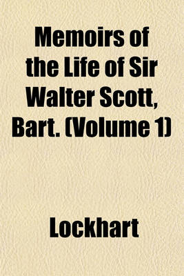 Book cover for Memoirs of the Life of Sir Walter Scott, Bart. (Volume 1)