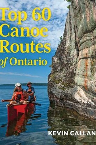 Cover of Top 60 Canoe Routes of Ontario