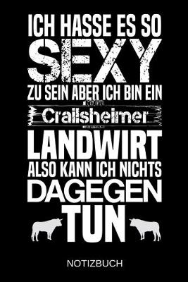 Book cover for Ich hasse es so sexy zu sein aber ich bin ein Crailsheimer Landwirt also kann ich nichts dagegen tun