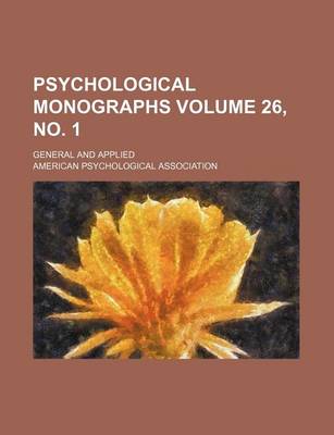 Book cover for Psychological Monographs Volume 26, No. 1; General and Applied