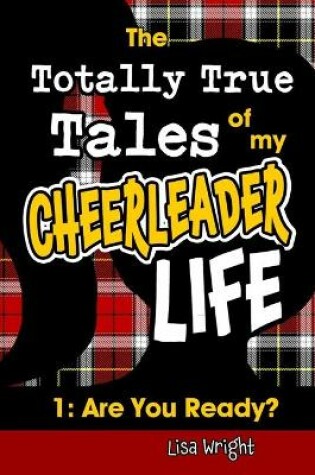 Cover of The Totally True Tales of my Cheerleader Life 1